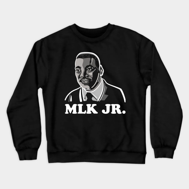 Martin Luther King Jr. Crewneck Sweatshirt by JAR THINGS AND STUFF